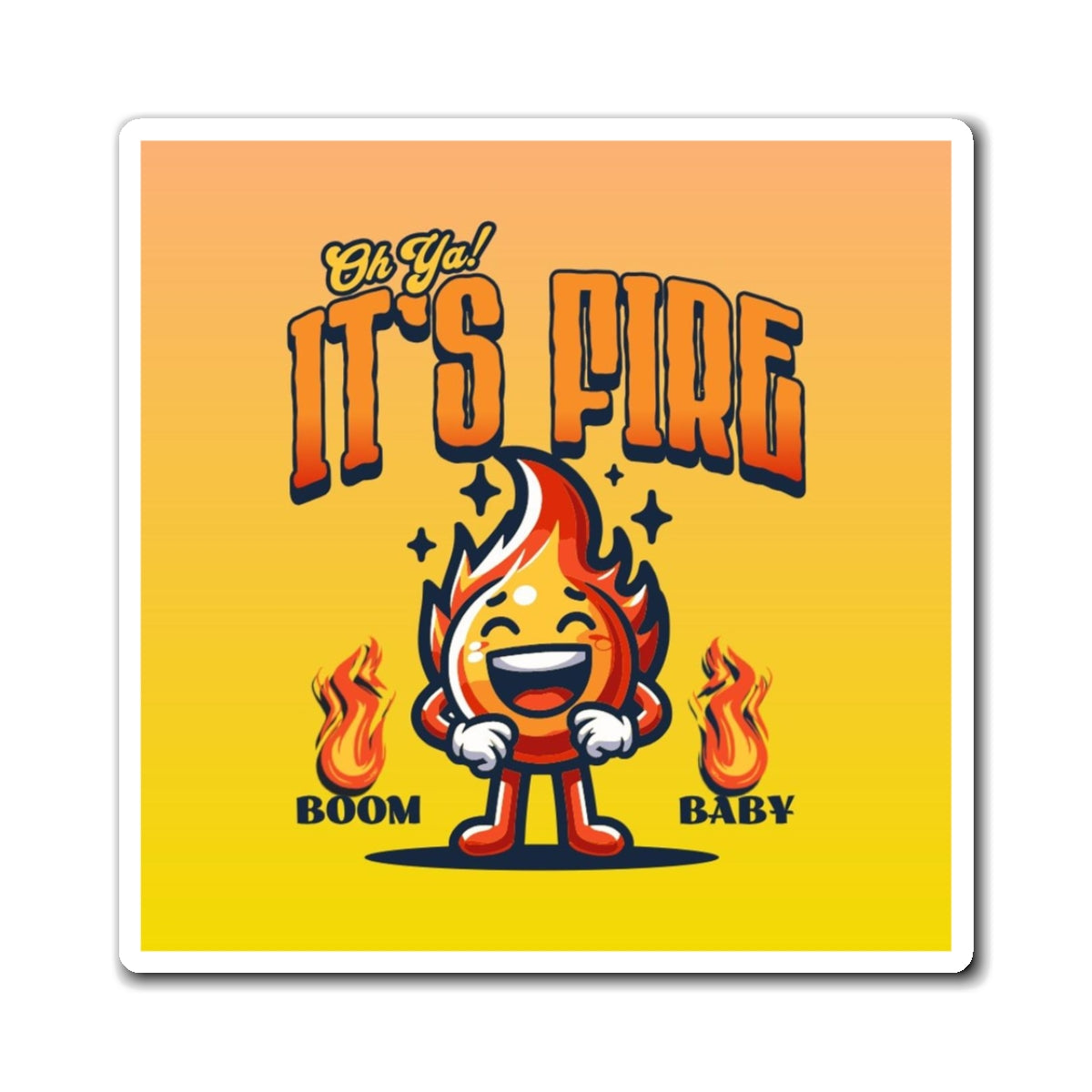 Oh Ya! It's Fire Magnet
