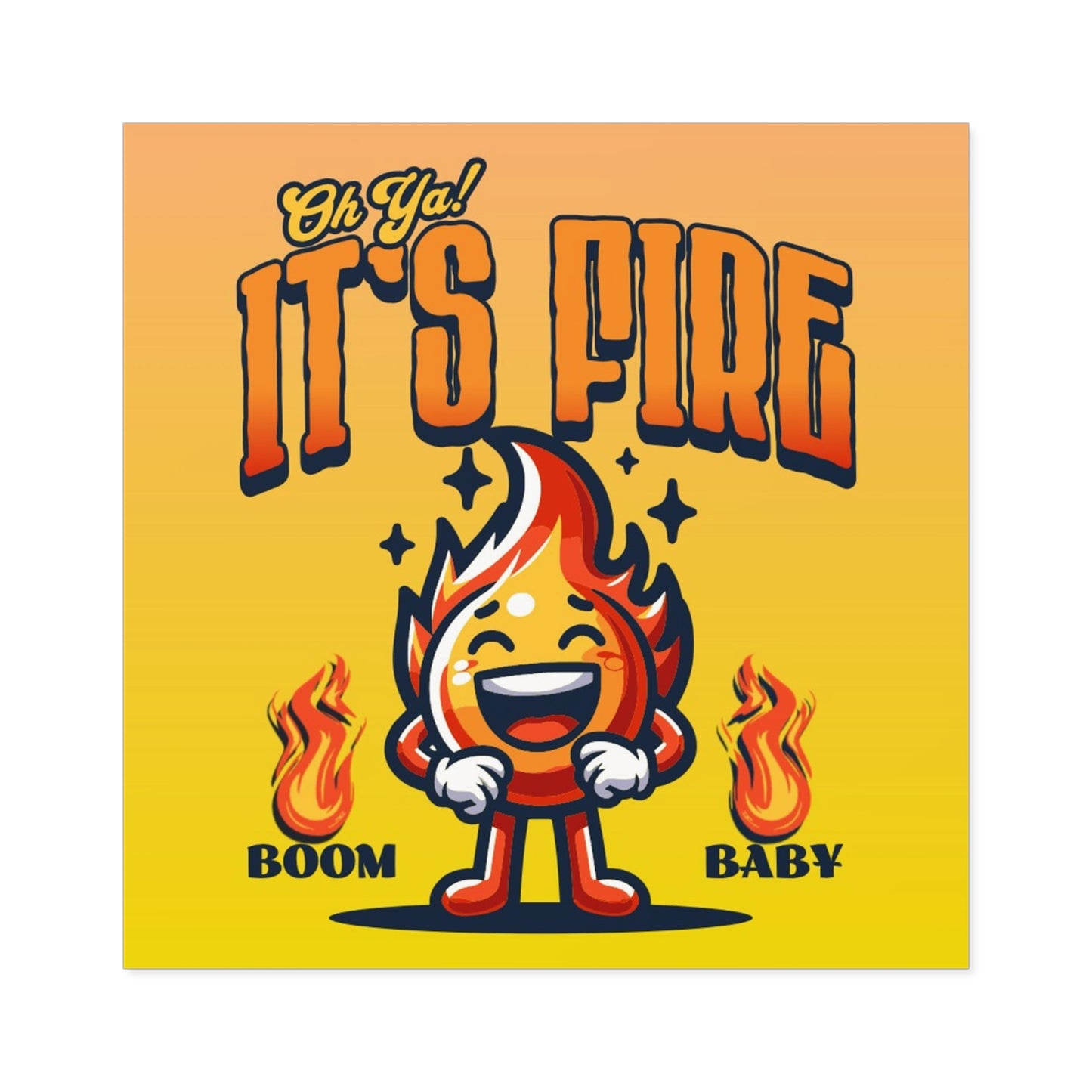 Oh Ya! It's Fire Indoor\Outdoor Sticker